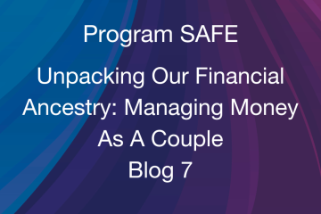 Grameen Foundation shares blog 7 in our Program SAFE series. A dark rainbow of blues and purples is shown in the background with the words "Unpacking Our Financial Ancestry: Managing Money As A Couple" in white.